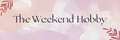 The Weekend Hobby - Home